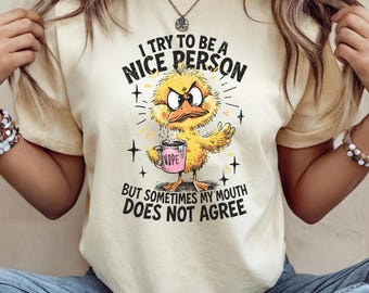 Sarcastic Unisex Shirts "I Try To Be A Nice Person But Sometimes My Mouth Does Not Agree", Unique Gift For Snarky Friend, Funny Saying Tee