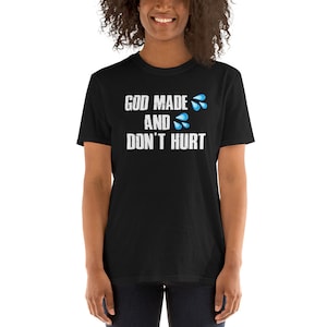 What God Made Don't Hurt Unisex T-Shirt