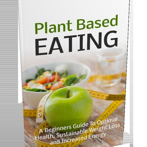 May include: A book cover with a green apple, a salad, and a measuring tape. The title is "Plant Based EATING" and the subtitle is "A Beginners Guide To Optimal Health, Sustainable Weight Loss and Increased Energy".