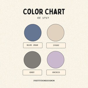May include: A color chart titled COLOR CHART CC 1717 featuring four circles in blue jean, ivory, grey, and orchid colors. Each circle has a corresponding rectangular label below it with the color name. The text PRETTYBOMBDOGMOM is at the bottom.