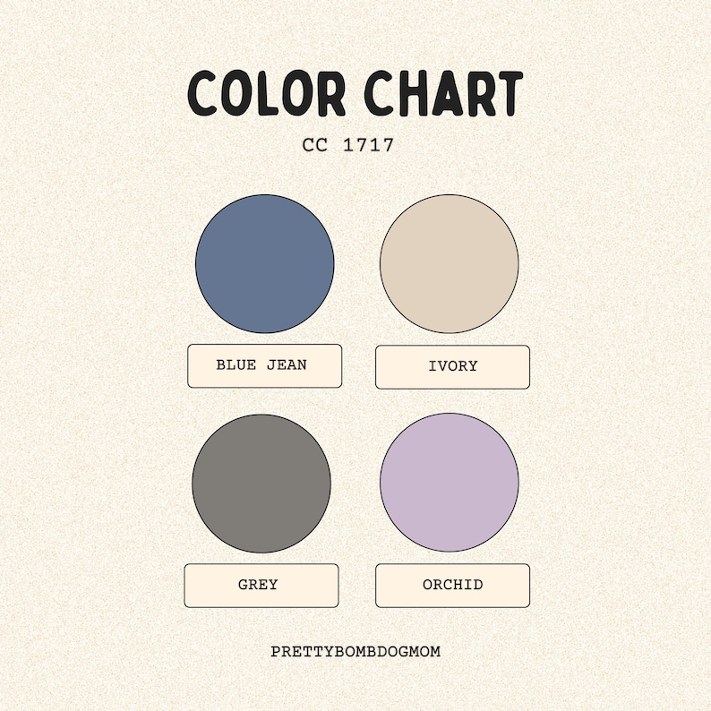 May include: A color chart titled COLOR CHART CC 1717 featuring four circles in blue jean, ivory, grey, and orchid colors. Each circle has a corresponding rectangular label below it with the color name. The text PRETTYBOMBDOGMOM is at the bottom.