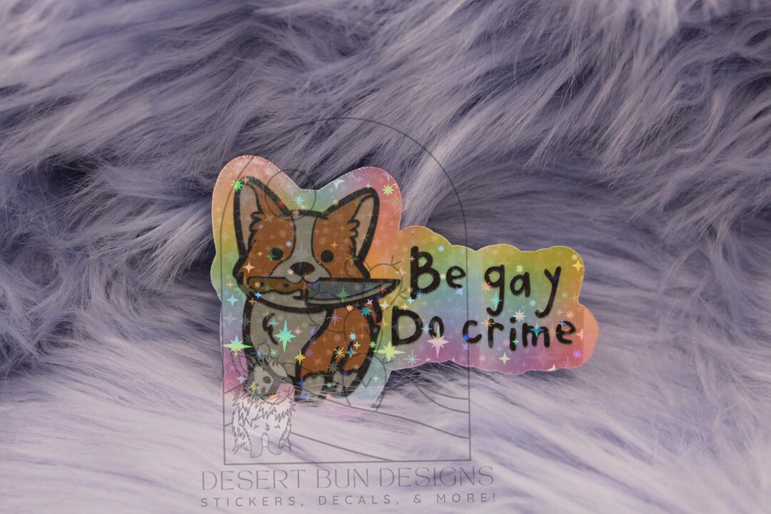 Be Gay Do Crime Corgi Rainbow Sticker, Holographic Sticker Laptop Decal ...