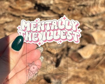 Mentally the illest, funny sticker  laptop decal, mental health sticker