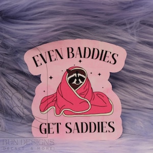 Even Baddies Get Saddies sticker, racoon sticker, funny sticker laptop decal image 1