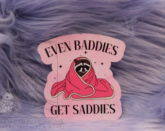 Even Baddies Get Saddies sticker, racoon sticker, funny sticker laptop decal