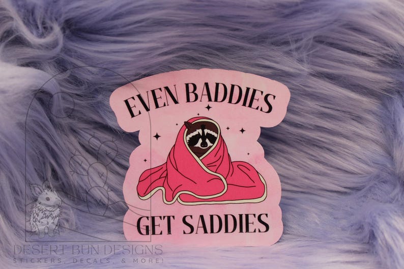 Even Baddies Get Saddies sticker, racoon sticker, funny sticker laptop decal image 1