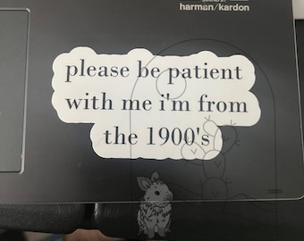 Funny Sarcastic Sticker, I'm From The 1900s, Laptop Decal