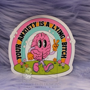 Your Anxiety Is A Lying Bitch sticker, mental health sticker, funny sticker  laptop decal