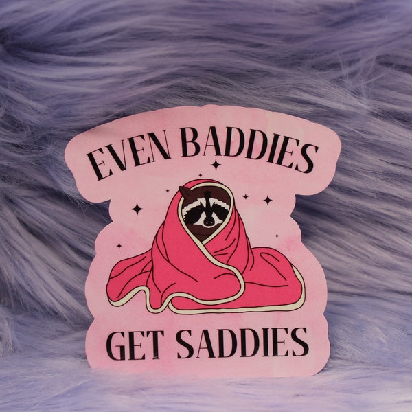 Even Baddies Get Saddies sticker, racoon sticker, funny sticker