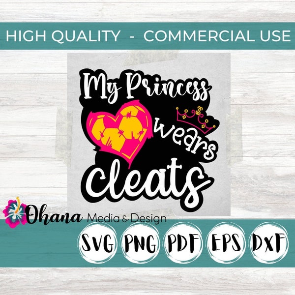 My Princess Wears Cleats Girls Sports Soccer Design Commercial Use Instant Download Svg, Png, Pdf, Eps, Dxf