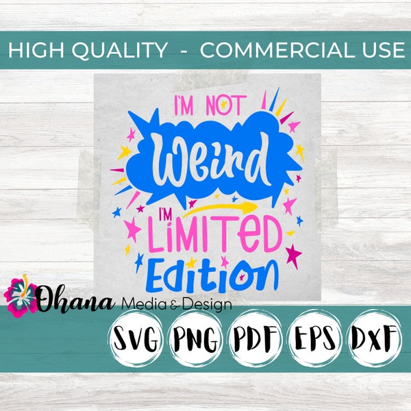 I'm Not Weird I'm Limited Edition Uniqueness Individuality Design Commercial Use Instant Download Svg, Png, Pdf, Eps, Dxf