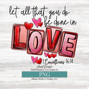 Religious Valentine&#39;s PNG, 1 Corinthians 16:14, Let All That You Do Be Done In Love, Hearts PNG, Commercial Use for Sublimation and DTF