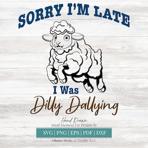 Sorry I&#39;m Late I was Dilly Dallying, Vintage Animal Sayings, Funny Sheep Shirt Design, Retro Nostalgia Phrase and Saying, Small Business Use