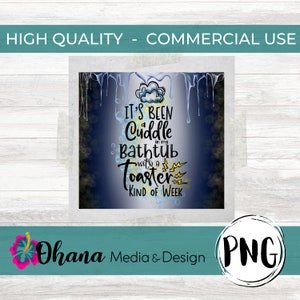 May include: A digital illustration of a blue and yellow cloud with the text "It's been a cuddle in my bathtub with a toaster kind of week". The background is a dark blue with white and yellow accents.
