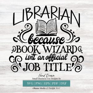 Librarian, Because Book Wizard Isn't an Official Job Title, Librarian Gift SVG, Teacher Gift PNG, Commercial Use For Cutting Machines