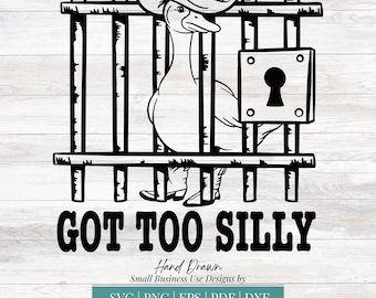 got too silly svg, silly goose svg, silly goose jail, goose svg, cute trendy svg, funny goose shirt, small business use for cutting machines