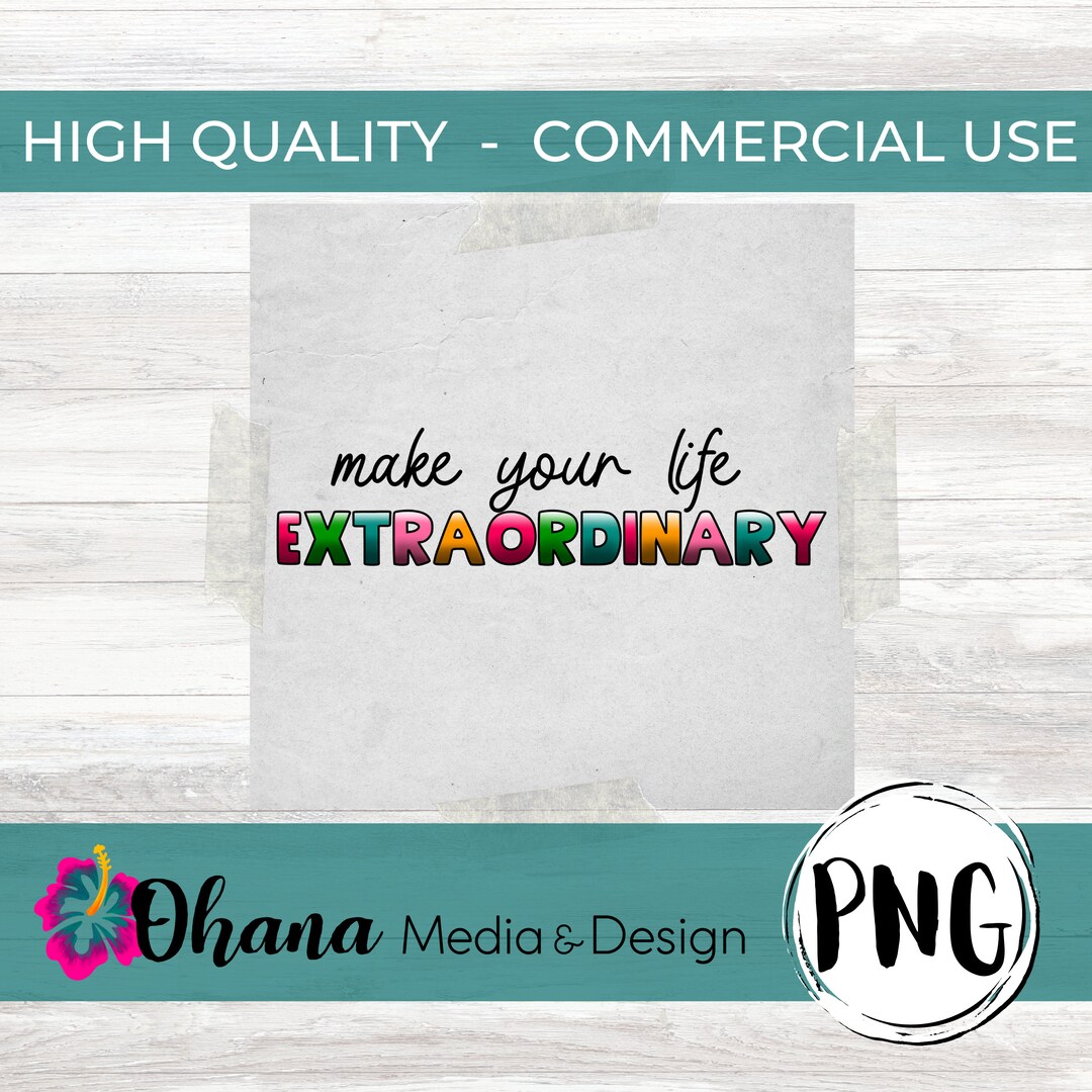 Motivational Quote PNG Make Your Life Extraordinary Inspirational Movie