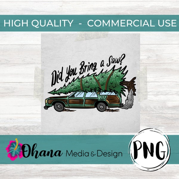 Christmas Wagon PNG | Did You Bring a Saw Funny Station Wagon Design Commercial Use Instant Download PNG