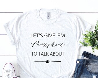 Let's Give 'Em Pumpkin to Talk About Fall SVG, Pumpkin Shirt SVG, Fall Shirt SVG, Pumpkin Sign Svg, Autumn Svg, Fall Decor
