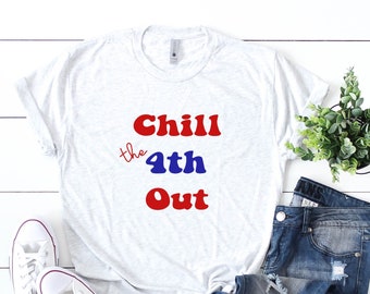 Funny 4th of July SVG, Retro Patriotic PNG, Fourth of July Sublimation Designs, Chill the 4th Out SVG, Funny Shirt Svg