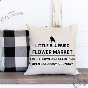 Little Bluebird Flower Market Sign SVG, Spring SVG, Flower SVG, Farmhouse Sign Svg, Pillow Svg
