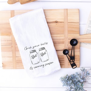 Grab Your Balls it&#39;s Canning Season Mason Jar SVG, Kitchen SVG, Farmhouse SVG, Funny Tea Towels
