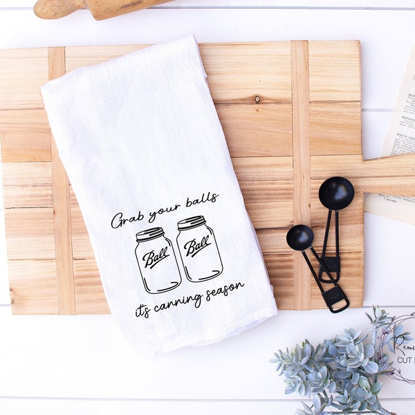 Grab Your Balls it's Canning Season Mason Jar SVG, Kitchen SVG, Farmhouse SVG, Funny Tea Towels