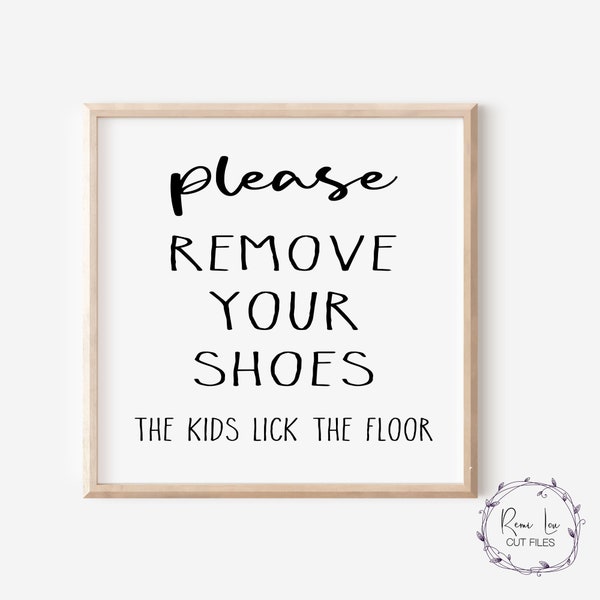 Please Remove Your Shoes The Kids Lick The Floor Funny SVG, Shoes Off Sign, Farmhouse Sign SVG, Front Door Sign SVG