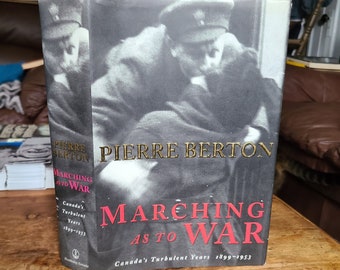 Signed. Marching as to War. Canada's Turbulent Years 1899-1953. Pierre Berton. Doubleday. First Edition.