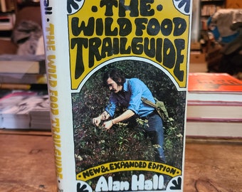 The Wild Food Trailguide. Alan Hall. Holt. Second Edition. 1976. Edible Plants.
