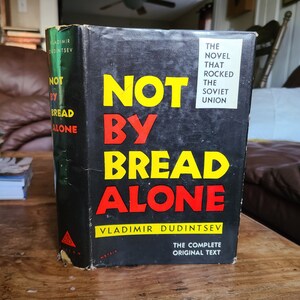Not By Bread Alone. Vladimir Dudintsev. Dutton. First Edition. 1957.
