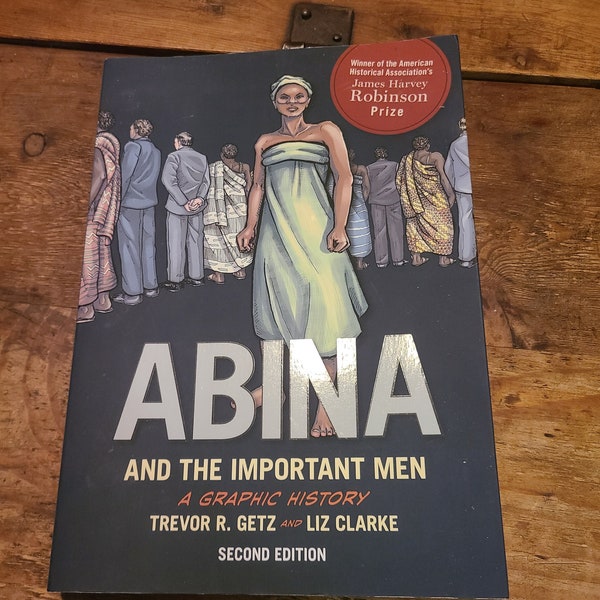 Abina and the Important Men. Graphic Novel. Trevor Getz. Liz Clarke. Second Edition. 2016. First Printing.