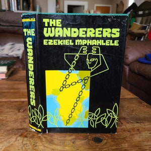 The Wanderers. Ezekiel Mphahlele. Macmillan. 1971. First Edition.