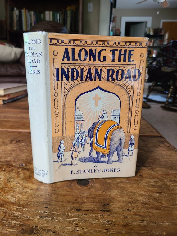 Along the Indian Road. E. Stanley Jones. McClelland. 1939. First Canadian Edition. Rare.