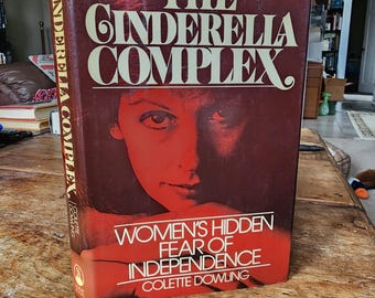 The Cinderella Complex. Women's Hidden Fear of Independence