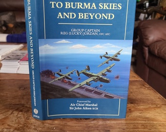 Inscribed. To Burma Skies and Beyond. Reg Jordan. Janus. First Edition. 1995. Rare.