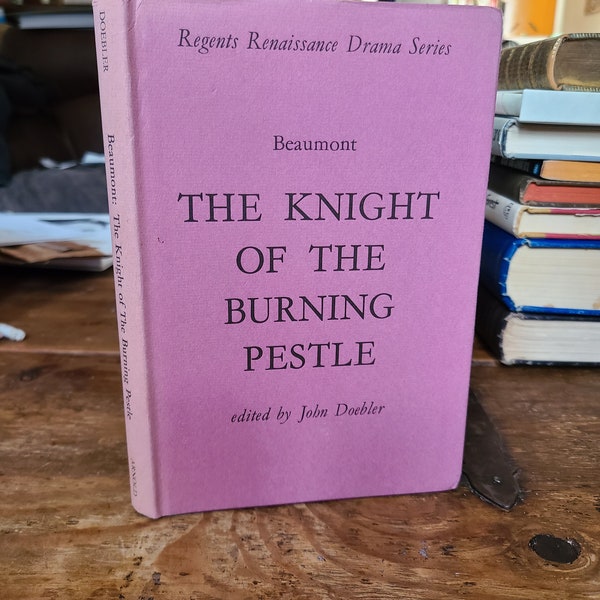 The Knight of the Burning Pestle. Francis Beaumont. Edward Arnold. First Edition Thus. 1967.