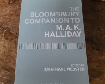 The Bloomsbury Companion To M. A. K. Halliday. Bloomsbury. 2019. First PB Edition.