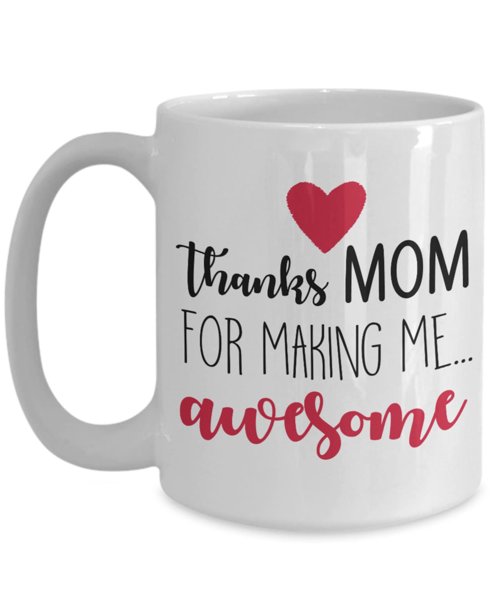 Thanks Mom for Making Me Awesome Thanks Mom Mug Mom Mugs Etsy