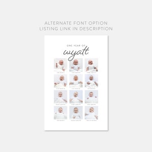 May include: A white print featuring a baby's first year, with photos from one to twelve months. The name "Wyatt" is written in cursive above the photos. Text at the top reads "ALTERNATE FONT OPTION LISTING LINK IN DESCRIPTION."