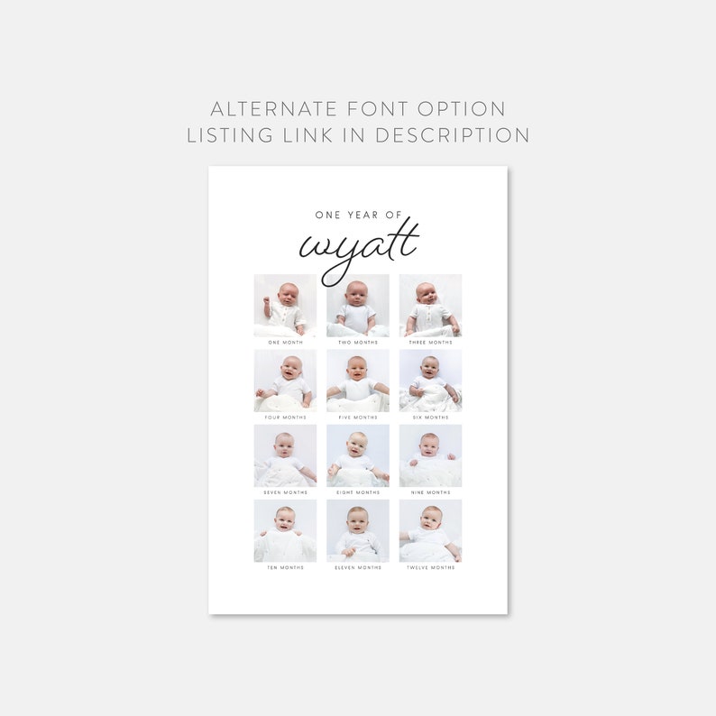 May include: A white print featuring a baby's first year, with photos from one to twelve months. The name "Wyatt" is written in cursive above the photos. Text at the top reads "ALTERNATE FONT OPTION LISTING LINK IN DESCRIPTION."