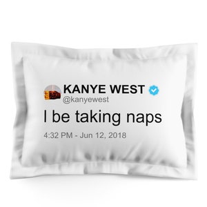 Kanye West | I Be Taking Naps Pillow Cover