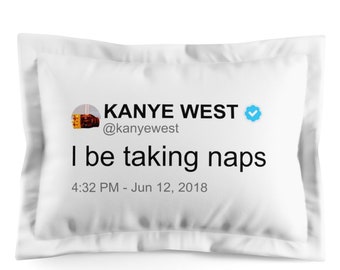 Kanye West | I Be Taking Naps Pillow Cover