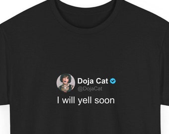 Doja Cat 'I will yell soon' T Shirt, twitter quote, Black