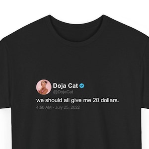 Doja Cat 'We should all give me 20 dollars' T Shirt, twitter quote, Black