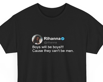 Rihanna - Boys will be boys -  T Shirt, twitter quote, Black