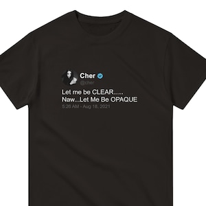 Cher &#39;Let me be clear&#39; T Shirt, twitter quote, Black