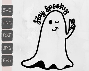 Stay Spooky Ghost SVG Stay Spooky PNG Cute Halloween Ghost Design Cricut Silhouette Sublimation Printable File Halloween Ghost Cute