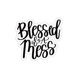 Gesegnet und ein Durcheinander | Gesegneter Sticker | Vinyl Aufkleber | Mama Aufkleber| Positiv Sticker | Sweatshirt für Frauen