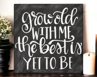 Grow Old With Me the best is yet to be | Canvas Sign | Chalkboard Style | 1st anniversary gift | Valentine's Day Decor | Valentines Gift